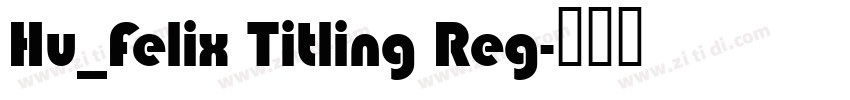 Hu_Felix Titling Reg字体转换